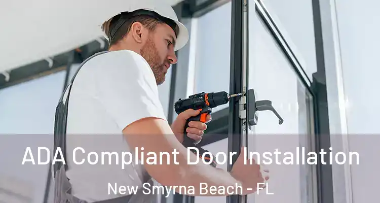 ADA Compliant Door Installation New Smyrna Beach - FL