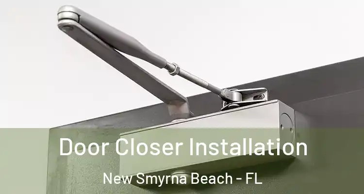 Door Closer Installation New Smyrna Beach - FL