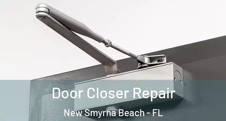 Door Closer Repair New Smyrna Beach - FL