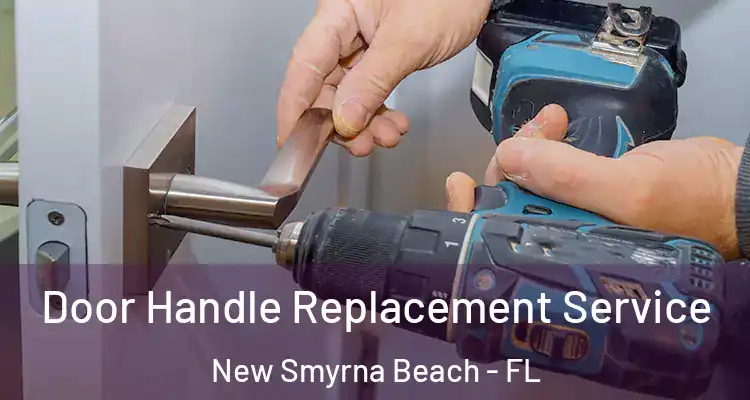 Door Handle Replacement Service New Smyrna Beach - FL