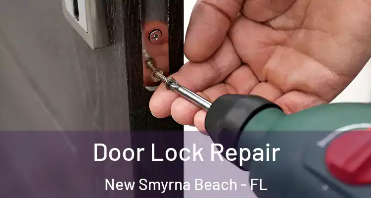 Door Lock Repair New Smyrna Beach - FL