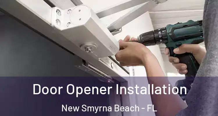 Door Opener Installation New Smyrna Beach - FL