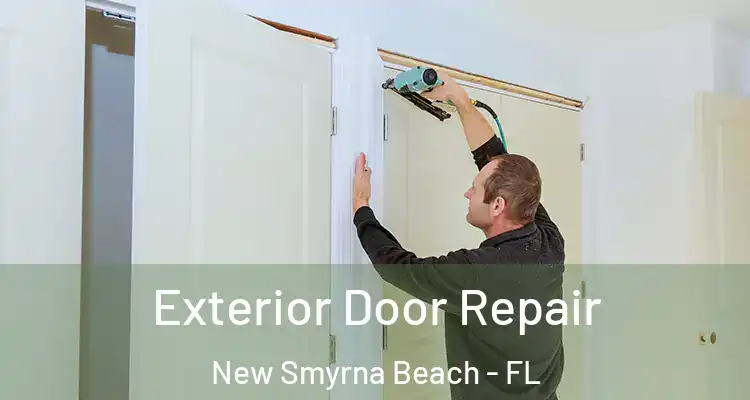  Exterior Door Repair New Smyrna Beach - FL