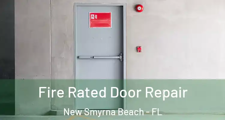 Fire Rated Door Repair New Smyrna Beach - FL