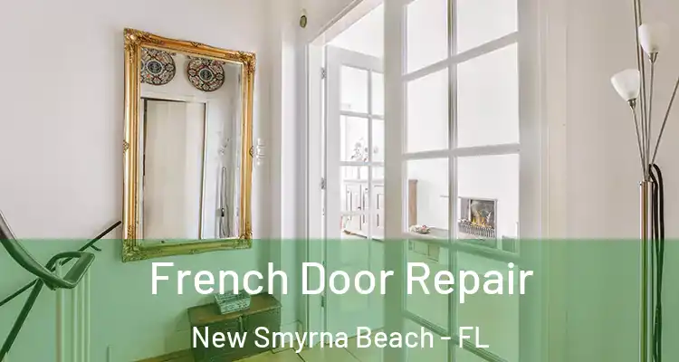  French Door Repair New Smyrna Beach - FL