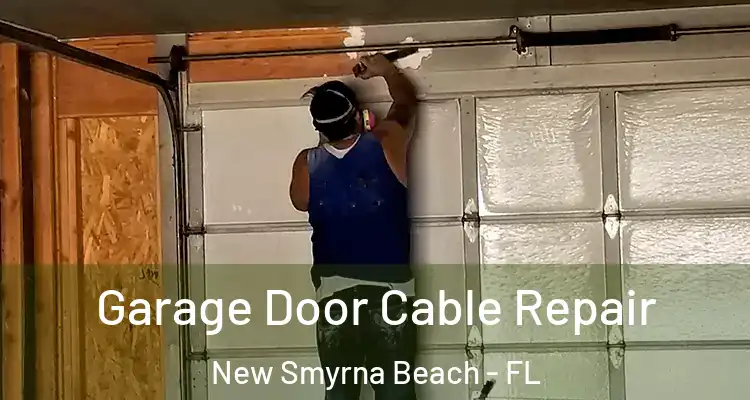 Garage Door Cable Repair New Smyrna Beach - FL