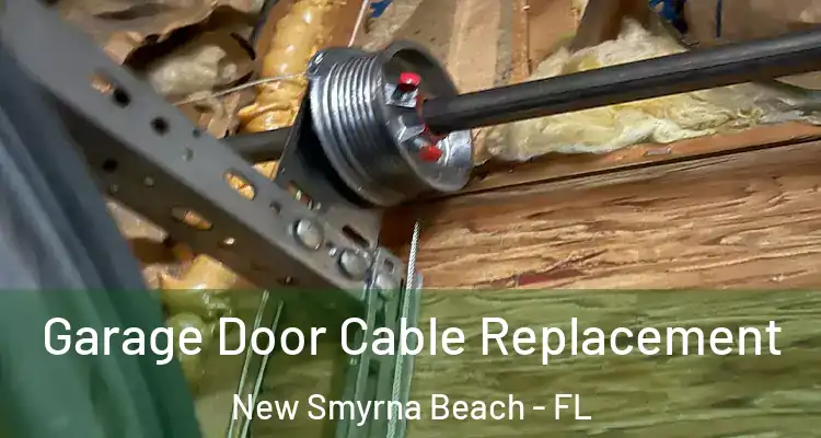 Garage Door Cable Replacement New Smyrna Beach - FL
