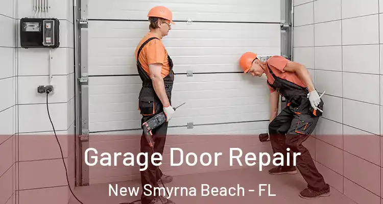 Garage Door Repair New Smyrna Beach - FL