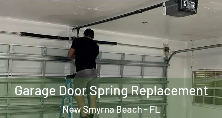 Garage Door Spring Replacement New Smyrna Beach - FL