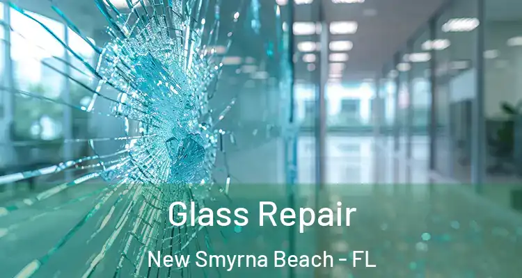 Glass Repair New Smyrna Beach - FL