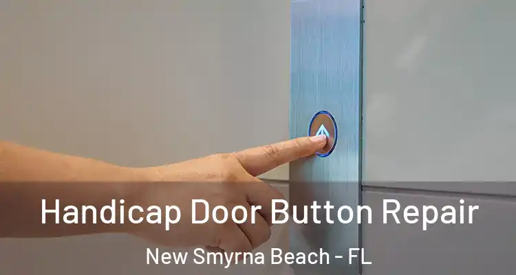 Handicap Door Button Repair New Smyrna Beach - FL