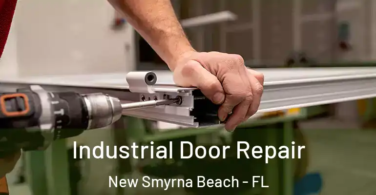 Industrial Door Repair New Smyrna Beach - FL