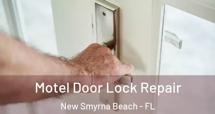 Motel Door Lock Repair New Smyrna Beach - FL