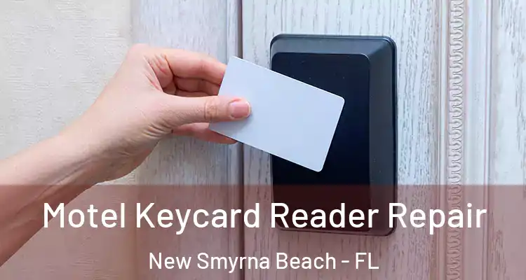 Motel Keycard Reader Repair New Smyrna Beach - FL