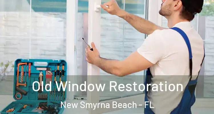 Old Window Restoration New Smyrna Beach - FL