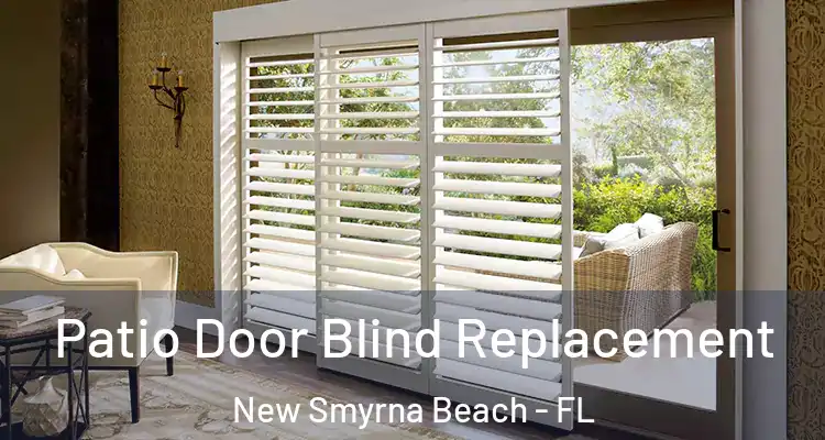 Patio Door Blind Replacement New Smyrna Beach - FL