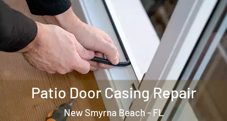 Patio Door Casing Repair New Smyrna Beach - FL