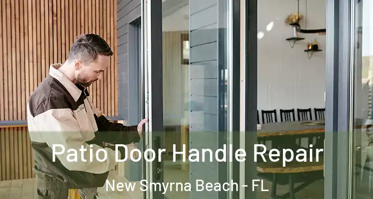Patio Door Handle Repair New Smyrna Beach - FL