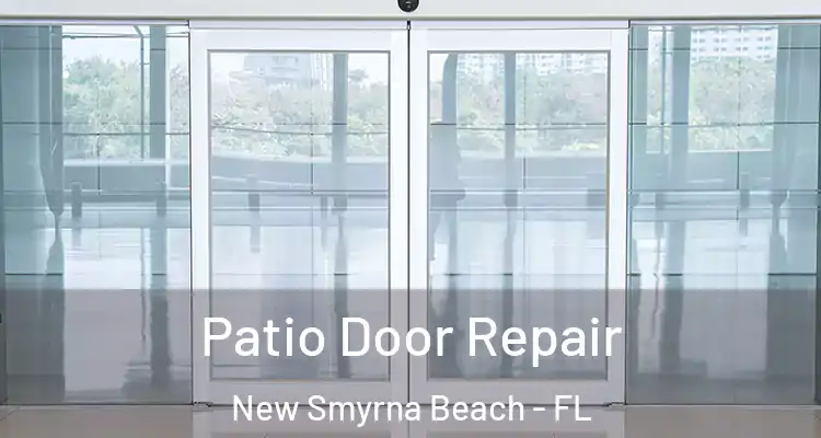 Patio Door Repair New Smyrna Beach - FL
