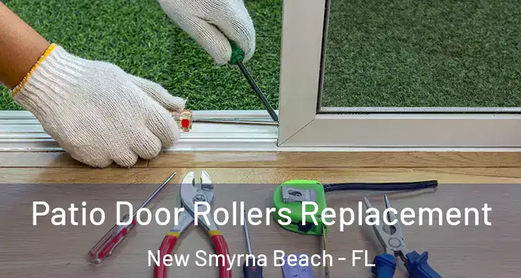 Patio Door Rollers Replacement New Smyrna Beach - FL