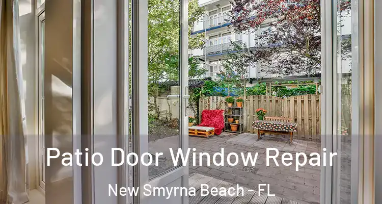 Patio Door Window Repair New Smyrna Beach - FL