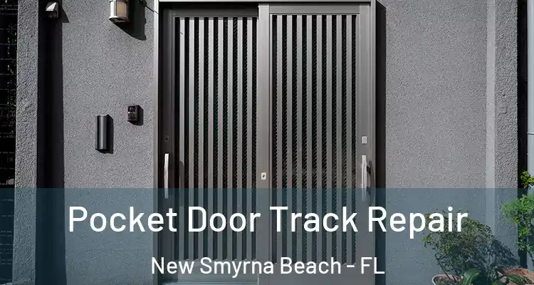Pocket Door Track Repair New Smyrna Beach - FL