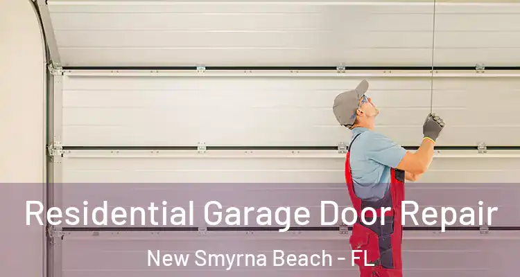 Residential Garage Door Repair New Smyrna Beach - FL