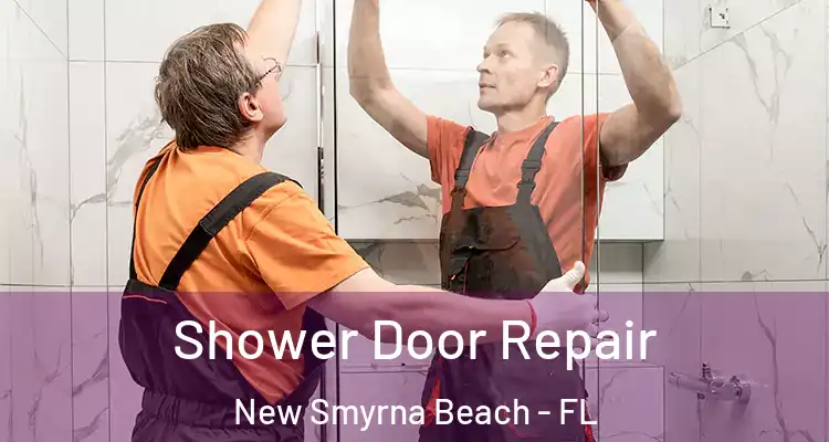 Shower Door Repair New Smyrna Beach - FL