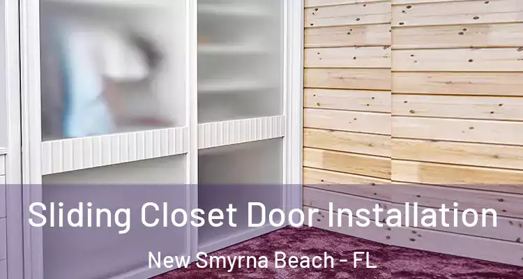 Sliding Closet Door Installation New Smyrna Beach - FL
