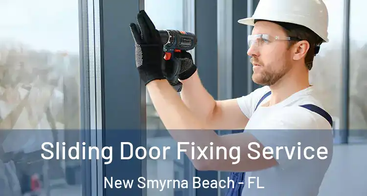 Sliding Door Fixing Service New Smyrna Beach - FL