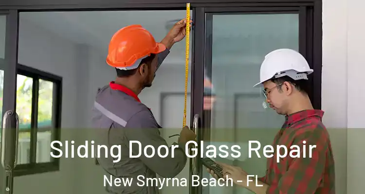 Sliding Door Glass Repair New Smyrna Beach - FL