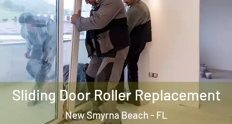 Sliding Door Roller Replacement New Smyrna Beach - FL