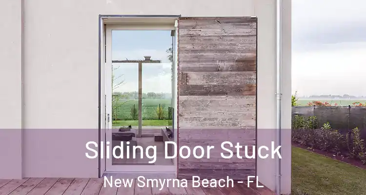 Sliding Door Stuck New Smyrna Beach - FL