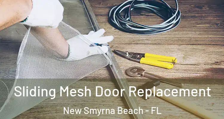 Sliding Mesh Door Replacement New Smyrna Beach - FL