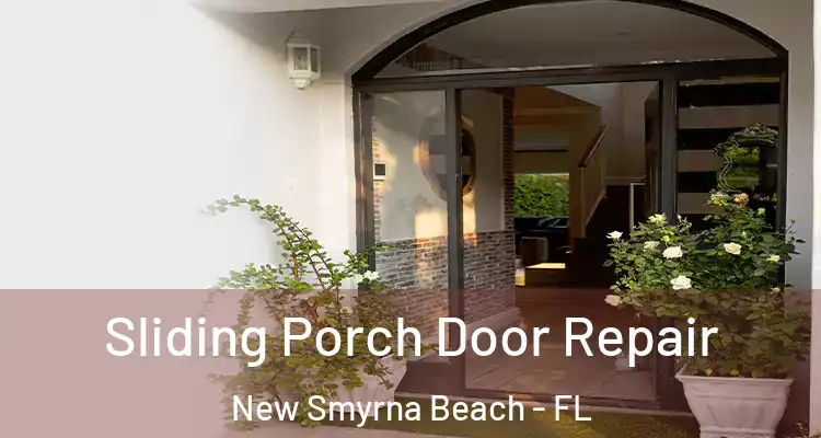 Sliding Porch Door Repair New Smyrna Beach - FL