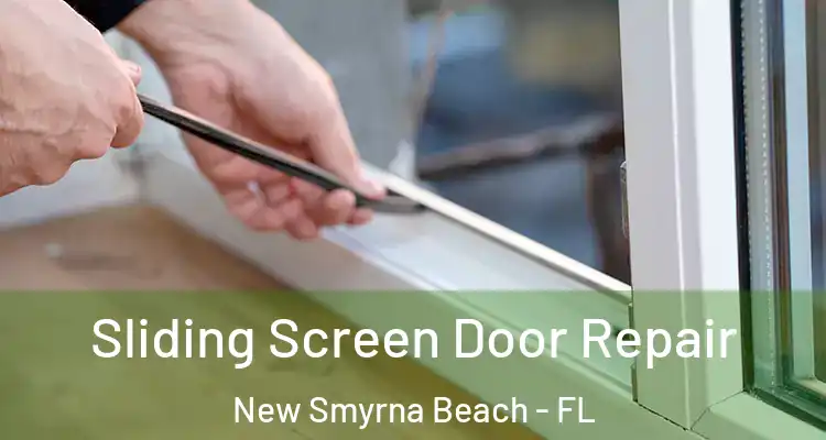Sliding Screen Door Repair New Smyrna Beach - FL