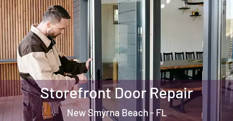 Storefront Door Repair New Smyrna Beach - FL