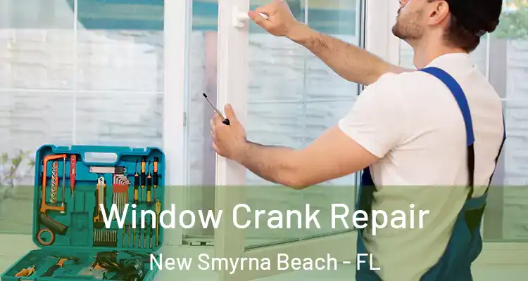 Window Crank Repair New Smyrna Beach - FL