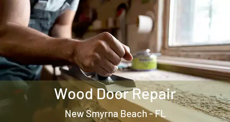  Wood Door Repair New Smyrna Beach - FL